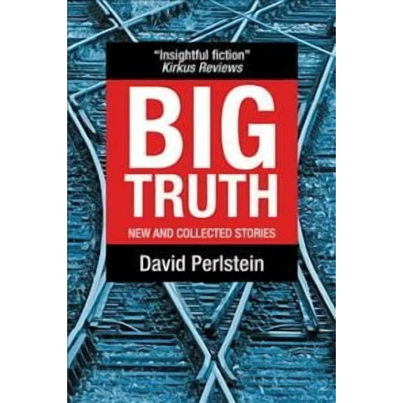 Big Truth: New and Collected Stories (Paperback) by David Perlstein