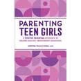 thumbnail image 2 of Pre-Owned Parenting Teen Girls: A Positive Parenting Approach to Raising Healthy, Independent Daughters (Paperback) 1638079919 9781638079910, 2 of 2