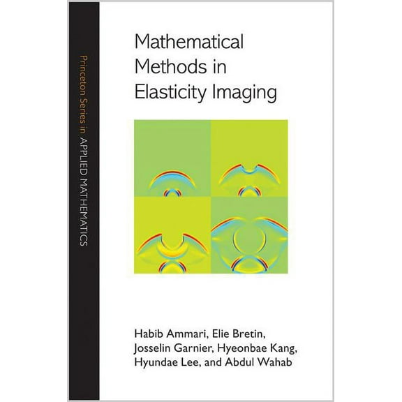 Princeton Applied Mathematics Mathematical Methods in Elasticity Imaging, Book 52, (Hardcover)