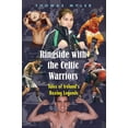 thumbnail image 1 of Pre-Owned Ringside with the Celtic Warriors: Tales of Ireland's Boxing Legends (Paperback) 185607787X 9781856077873, 1 of 1
