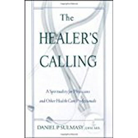 Healer's Calling : A Spirituality for Physicians and Other Health Care Professionals