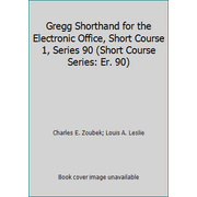 Gregg Shorthand for the Electronic Office, Short Course 1, Series 90 (Short Course Series: Er. 90) [Hardcover - Used]