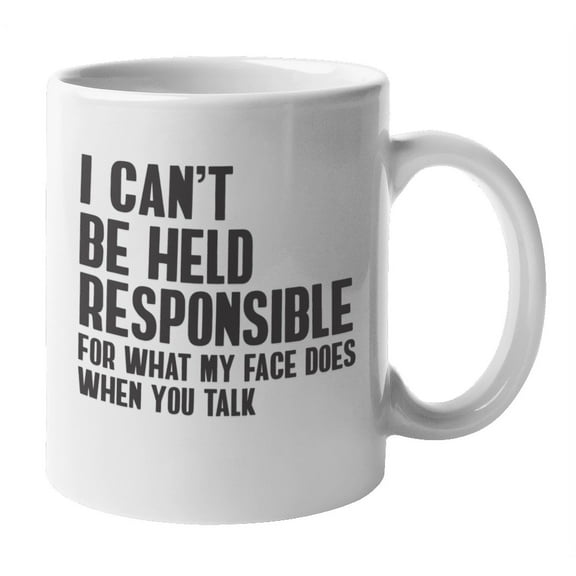 What My Face Does When You Talk, Sarcastic Sayings Coffee & Tea Mug (11oz)