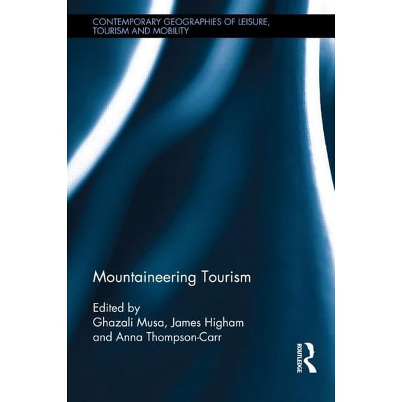 Contemporary Geographies of Leisure, Tou Mountaineering Tourism, (Hardcover)