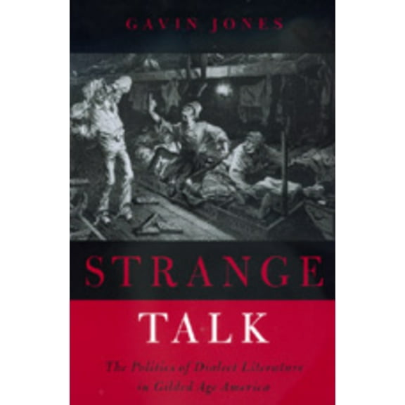 Strange Talk : The Politics of Dialect Literature in Gilded Age America (Edition 1) (Paperback)