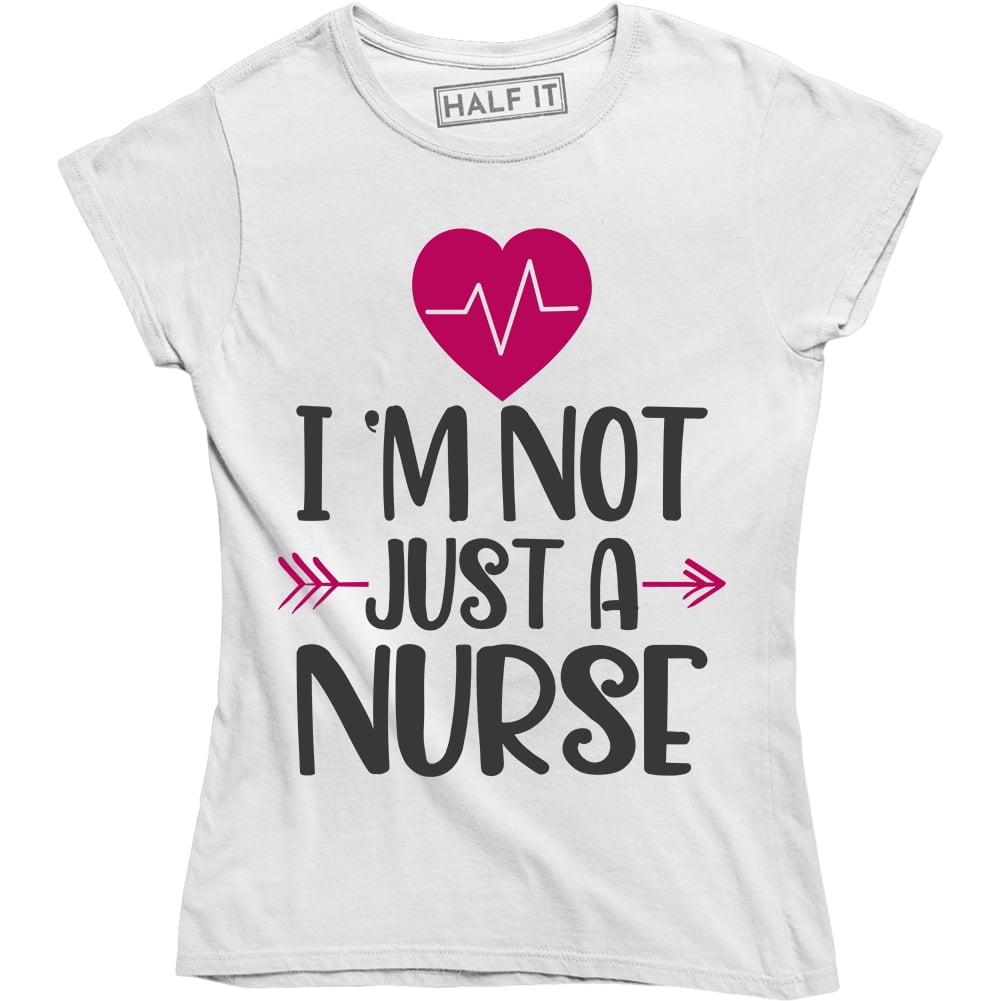 I'm Not Just a Nurse Cute Funny Sassy Gift for RN Women's T-Shirt ...