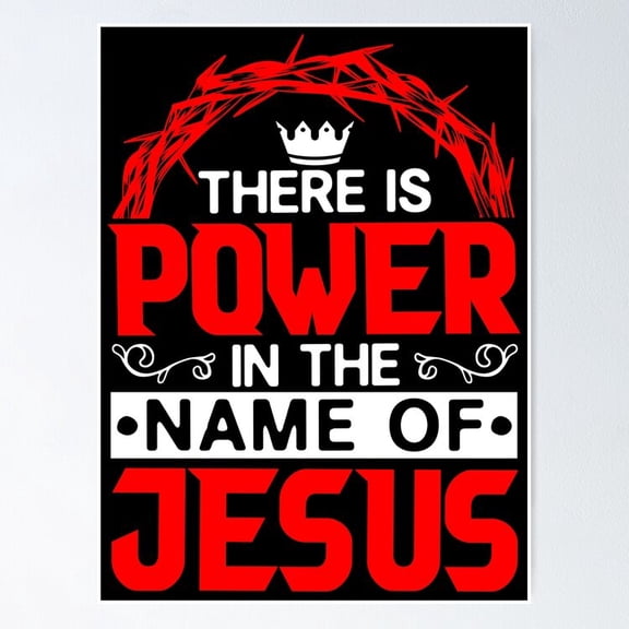 There Is Power In The Name Of Jesus Poster, 8x12