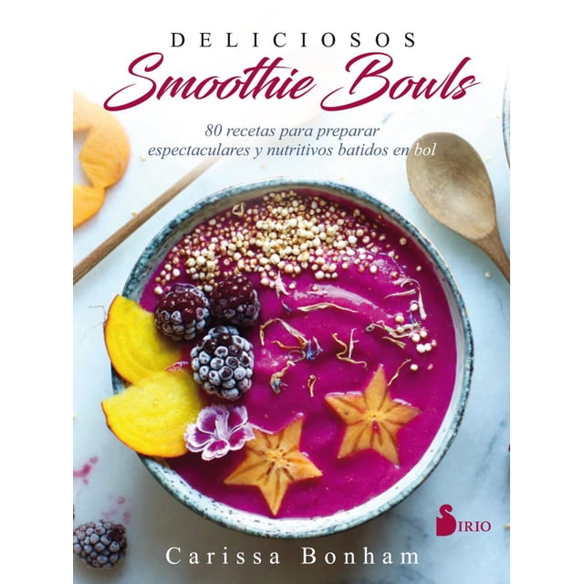 DELICIOSOS SMOOTHIE BOWLS SIRIO BONHAM CARISSA
