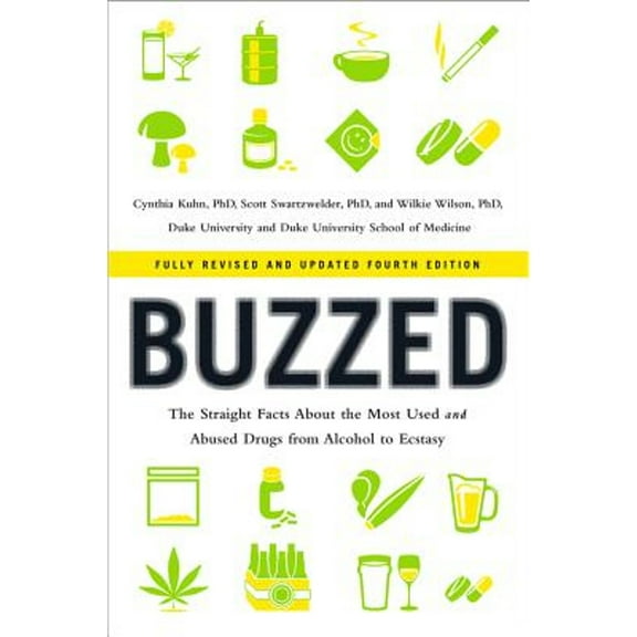 Pre-Owned Buzzed: The Straight Facts about the Most Used and Abused Drugs from Alcohol to Ecstasy (Paperback) by Cynthia Kuhn, Scott Swartzwelder, Wilkie Wilson