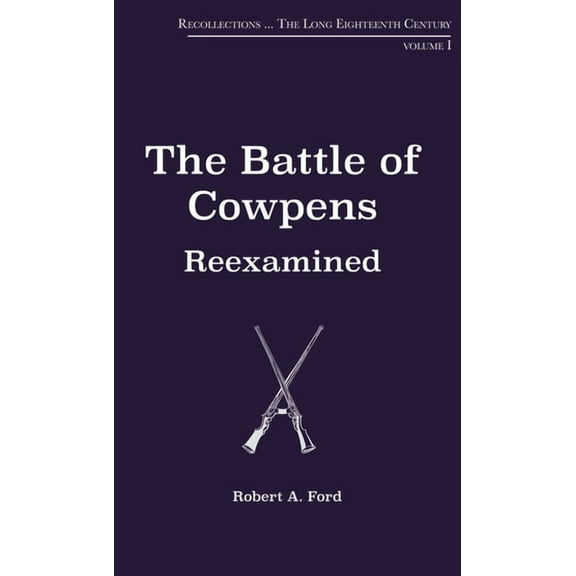 Recollections The Battle of Cowpens, Reexamined, (Paperback)
