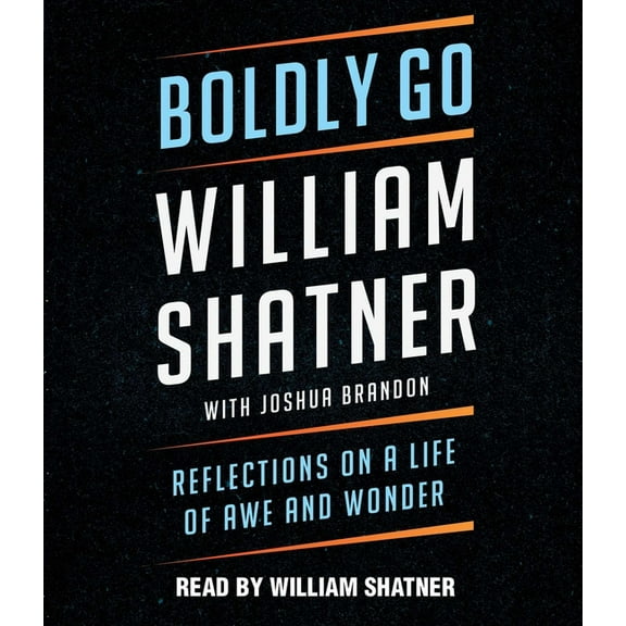 Boldly Go: Reflections on a Life of Awe and Wonder, (Audiobook)