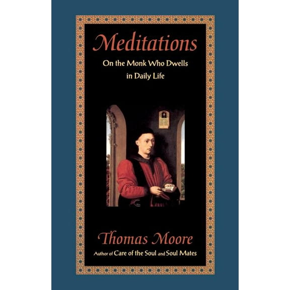 Meditations: On the Monk Who Dwells in Daily Life, (Paperback)
