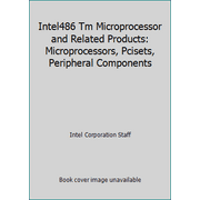 Angle View: Intel486 Tm Microprocessor and Related Products: Microprocessors, Pcisets, Peripheral Components [Paperback - Used]