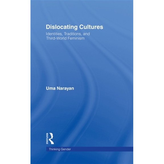 Pre-Owned Dislocating Cultures: Identities, Traditions, and Third World Feminism (Thinking Gender)