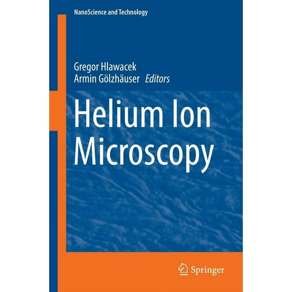 Nanoscience and Technology Helium Ion Microscopy, (Hardcover)