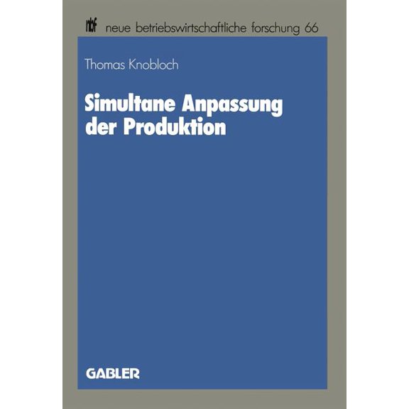 Neue Betriebswirtschaftliche Forschung ( Simultane Anpassung Der Produktion, Book 66, (Paperback)