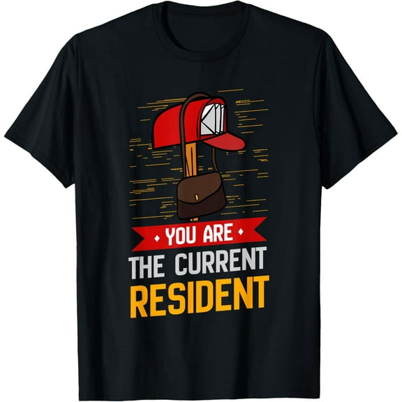 You Are The Current Resident Postal Worker T-Shirt