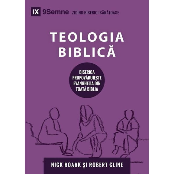 Building Healthy Churches (Romanian) Biblical Theology / Teologia Biblică: How the Church Faithfully Teaches the Gospel, (Paperback)