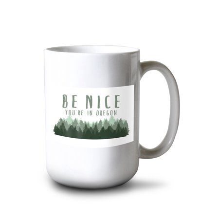 

15 fl oz Ceramic Mug Oregon Be Nice Pine Trees Contour Dishwasher & Microwave Safe