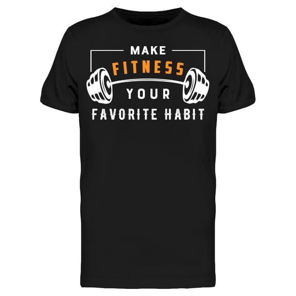 Make Fitness Your Habit T-Shirt Men -Image by Shutterstock, Male Medium