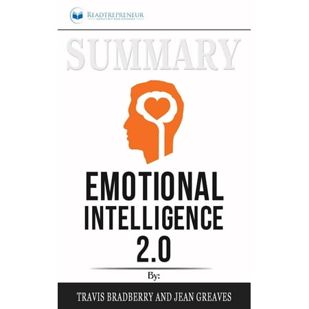 Summary of Emotional Intelligence 2.0 by Travis Bradberry & Jean Greaves