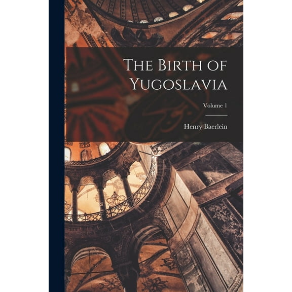 The Birth of Yugoslavia; Volume 1 (Paperback)