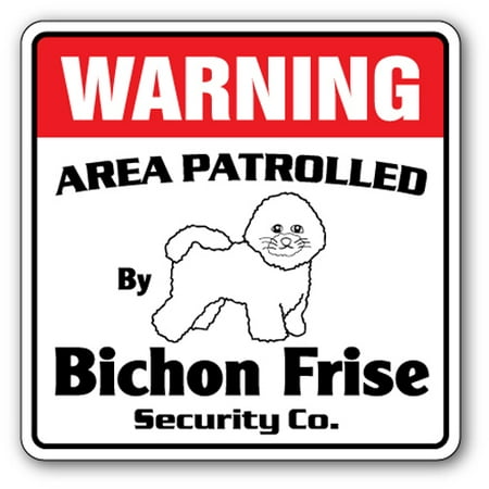 BICHON FRISE Security Sign Area Patrolled pet dog security guard gift