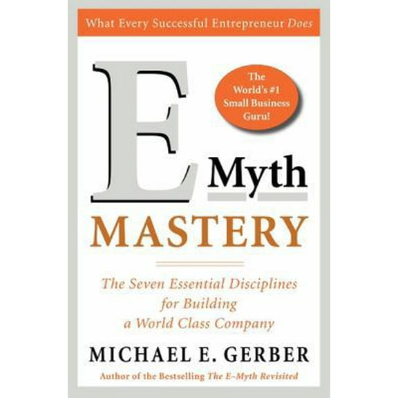 Pre-Owned E-Myth Mastery: The Seven Essential Disciplines for Building a World-Class Company (Hardcover) 0060723181 9780060723187