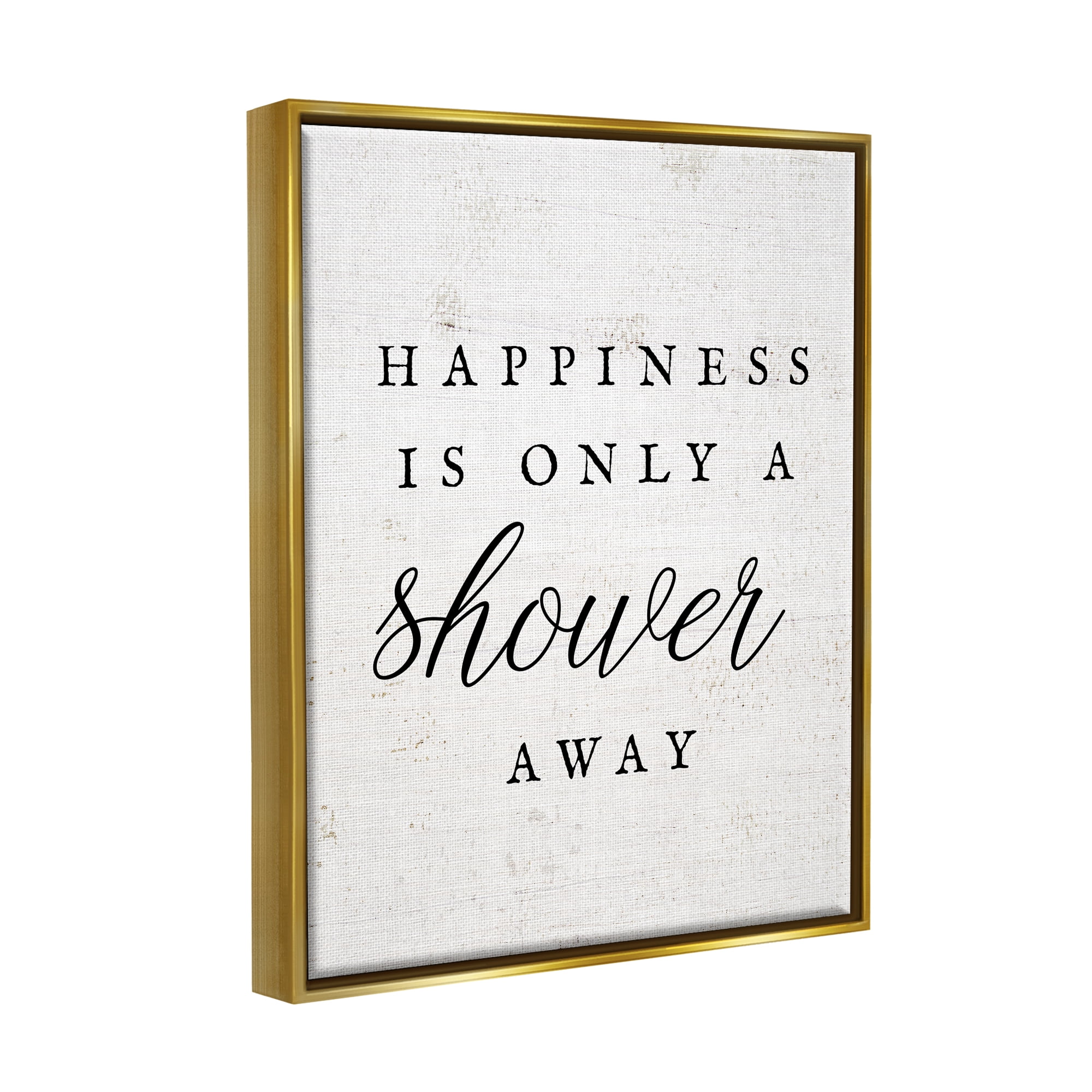 Stupell Industries Happiness Only A Shower Away Typography Painting Gold Floater Framed Art Print Wall Art