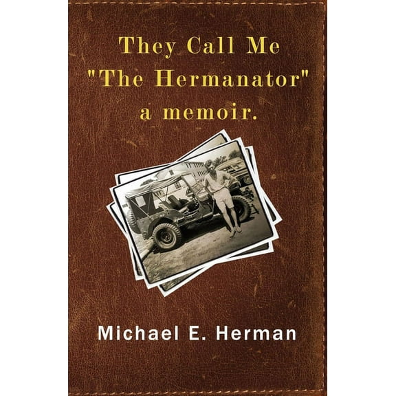 They Call Me "The Hermanator" : A memoir (Paperback)