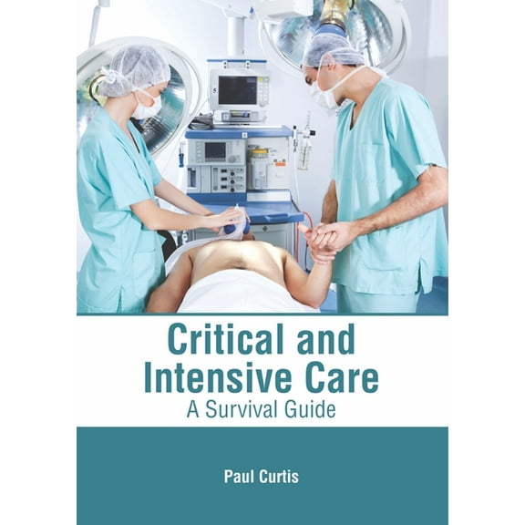 Critical and Intensive Care: A Survival Guide, (Hardcover)