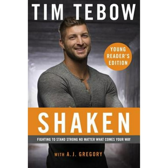 Pre-Owned Shaken: Young Reader's Edition: Fighting to Stand Strong No Matter What Comes Your Way (Hardcover 9780735289963) by Tim Tebow, A J Gregory
