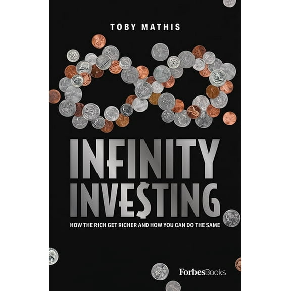 Infinity Investing: How the Rich Get Richer and How You Can Do the Same, (Hardcover)