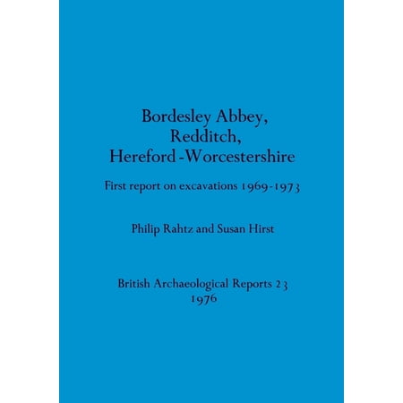 BAR British Bordesley Abbey Redditch Hereford-Worcestershire: First report on excavations 1969-1973 Book 23 (Paperback)