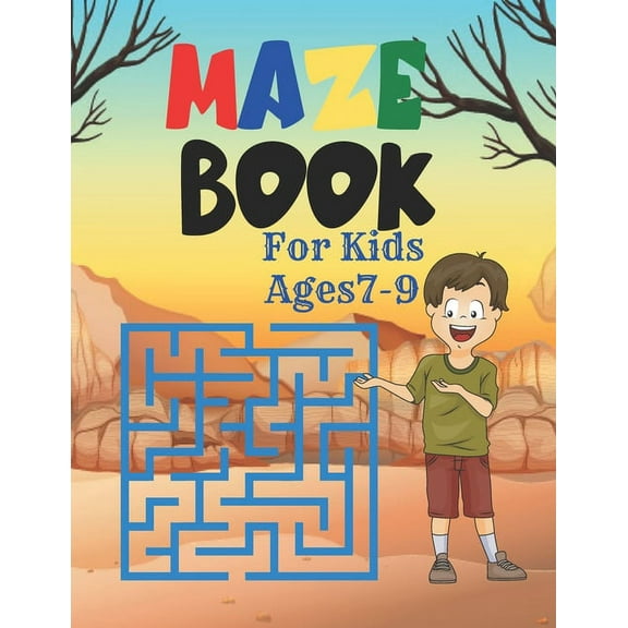 Maze Book For Kids Ages7-9: A challenging and fun maze for kids by solving mazes (Paperback)