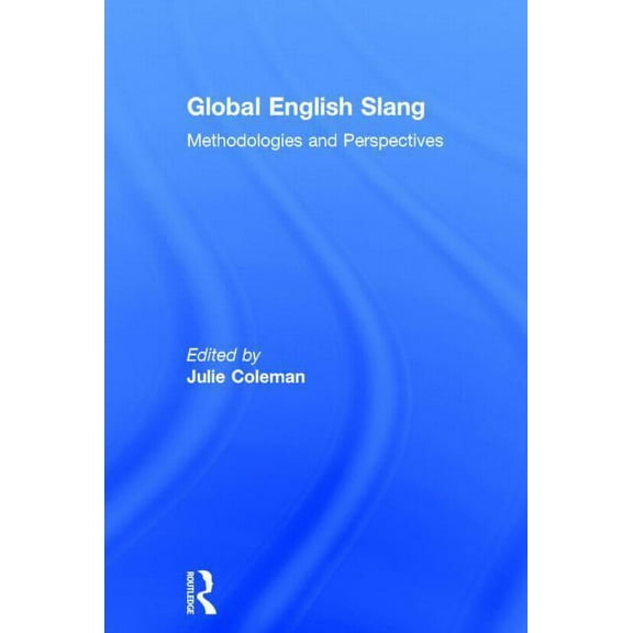 Global English Slang: Methodologies and Perspectives, (Hardcover)