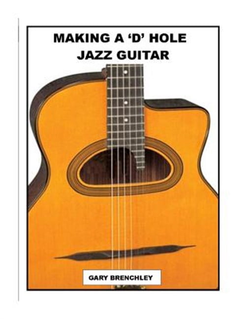Pre-Owned Luthiers Books: Making a 'D' Hole Jazz Guitar (Paperback)