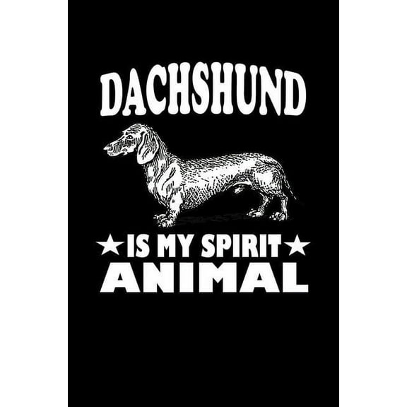 Dachshund Is My Spirit Animal: Animal Nature Collection (Paperback)