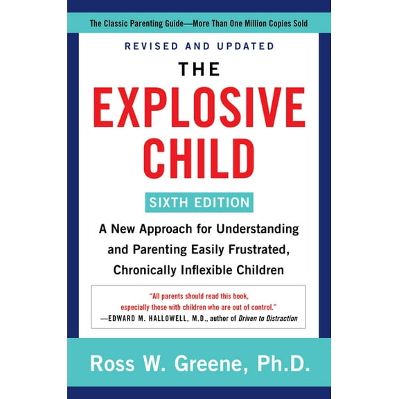 The Explosive Child [Sixth Edition]: A New Approach for Understanding and Parenting Easily Frustrated, Chronically Infle, (Paperback)