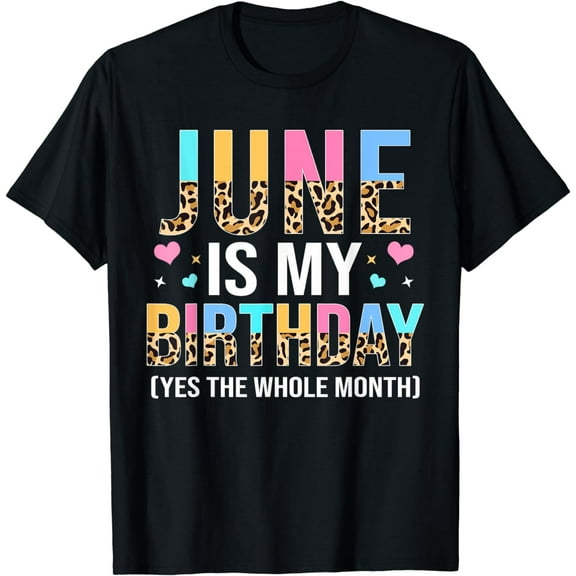 Funny June Is My Birthday Yes The Whole Month June Queen T-Shirt