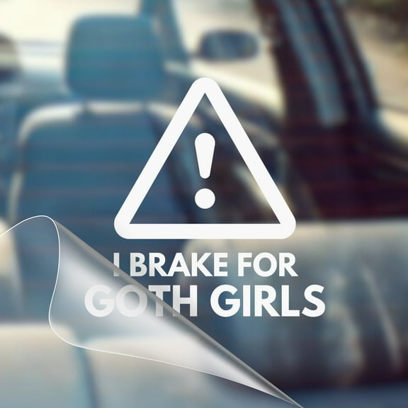 I Brake For Goth Girls - Funny Car Vinyl Decal Bumper Sticker for Car, Wall, Window, Vehicle, Weather Resistant