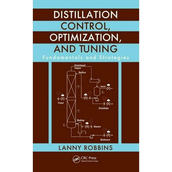 Distillation Control, Optimization, and Tuning: Fundamentals and Strategies, (Hardcover)