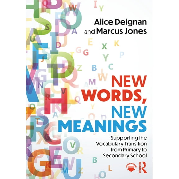 New Words, New Meanings: Supporting the Vocabulary Transition from Primary to Secondary School, (Paperback)