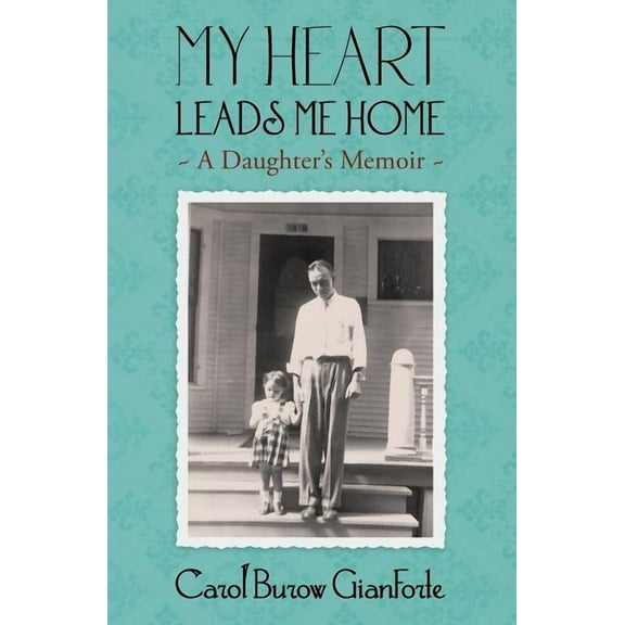 My Heart Leads Me Home: A Daughter's Memoir, (Paperback)