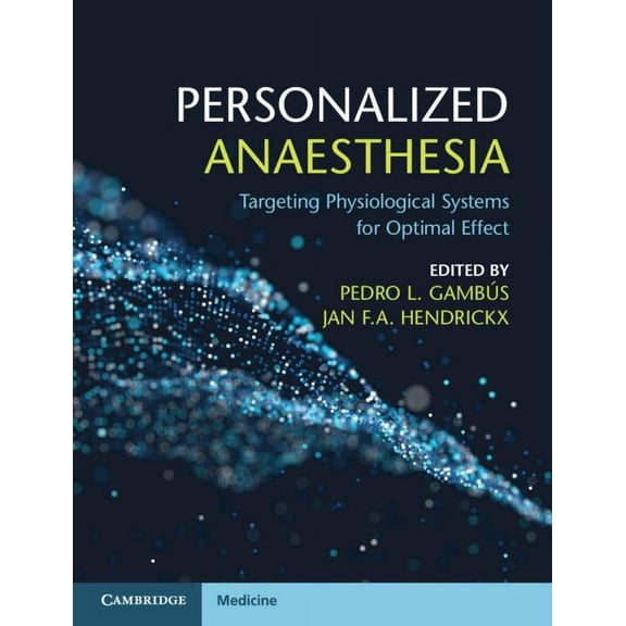 Personalized Anaesthesia: Targeting Physiological Systems for Optimal Effect, (Paperback)