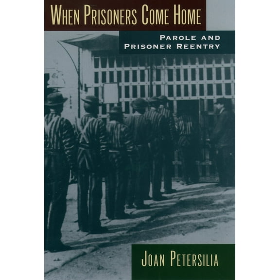 Studies in Crime and Public Policy When Prisoners Come Home: Parole and Prisoner Reentry, (Paperback)