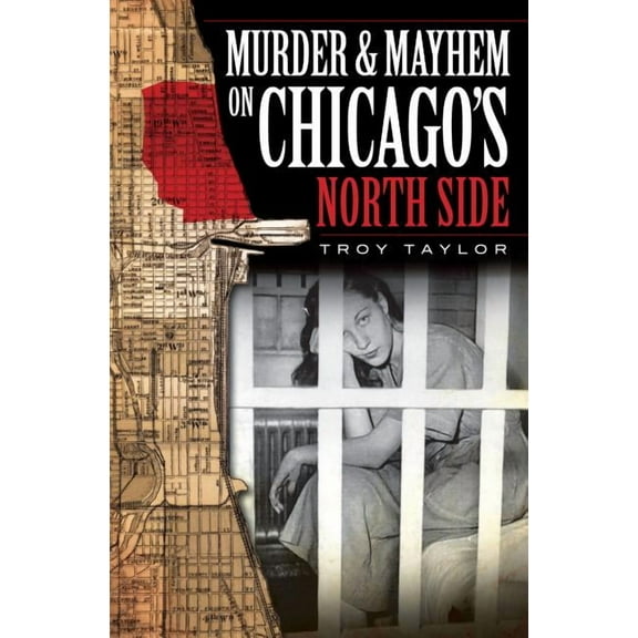 Murder & Mayhem Murder & Mayhem on Chicago's North Side, (Paperback)
