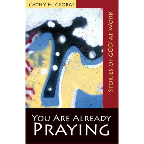 You Are Already Praying: Stories of God at Work, (Paperback)
