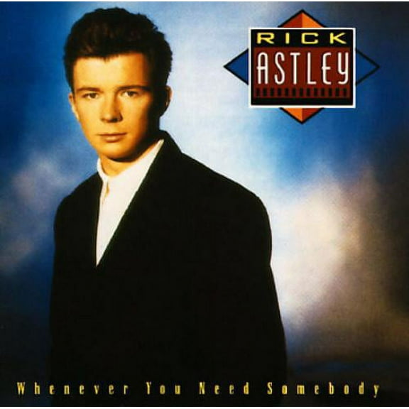 RICK ASTLEY - WHENEVER YOU NEED SOMEBODY [035627515026]