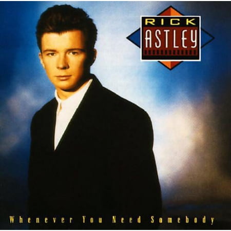 RICK ASTLEY - WHENEVER YOU NEED SOMEBODY [035627515026]